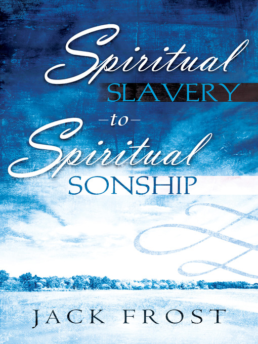 Title details for Spiritual Slavery to Spiritual Sonship by Jack Frost - Available
